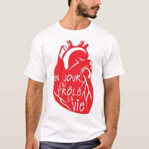 T-shirt un jour frole la vie citation coeur