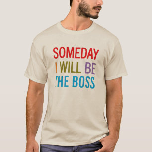 T-shirt Un Jour Je Serai Le Patron