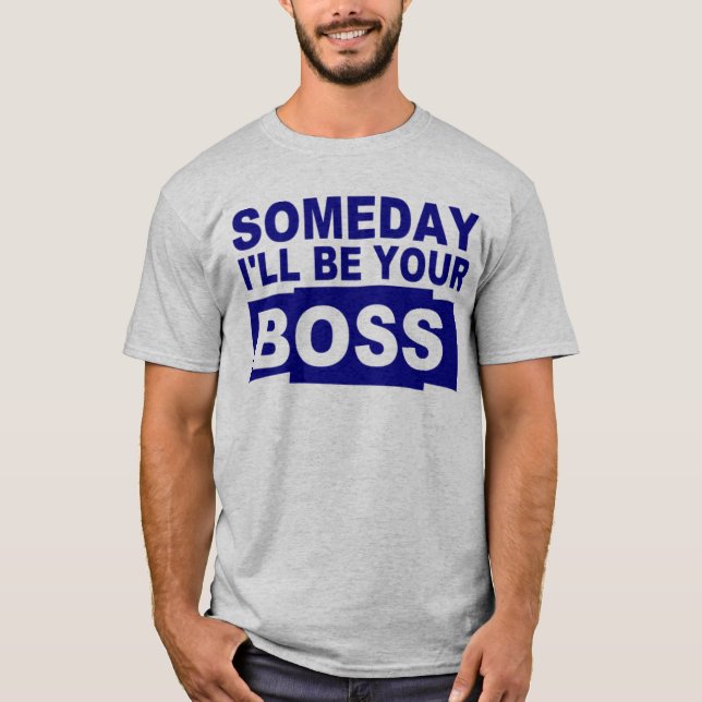 T-shirt Un jour je serai votre patron (Devant)