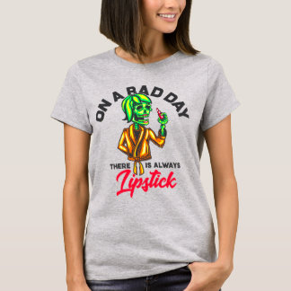 T-shirt Un Jour Mauvais Il Y A Toujours Du Rouge à Lèvres