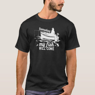 T-shirt Un Jour Mon Poisson Viendra Pêcheur Pêche Pêcheur