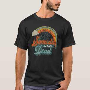 T-shirt Un jour nous serons tous morts Vintage Graphic R D