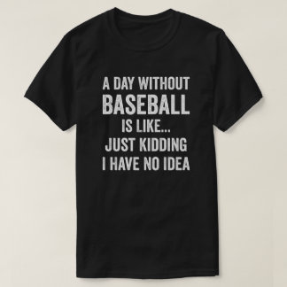 T-shirt Un Jour Sans Baseball Est Comme Un Amoureux Du Bas