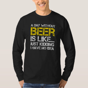 T-shirt Un Jour Sans Bière, C'Est Comme Ravi, Je N'Ai Pas