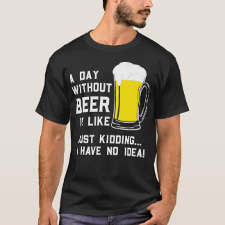 T-shirt Un Jour Sans Bière, C'Est Comme Ravi, Je N'Ai Pas