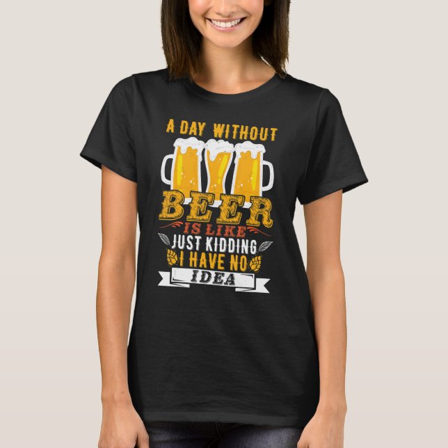 T-shirt Un Jour Sans Bière, C'Est Comme Ravi, Je N'Ai Pas (Devant)
