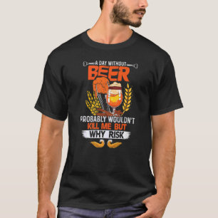 T-shirt Un jour sans bière ne me tuerait probablement pas,