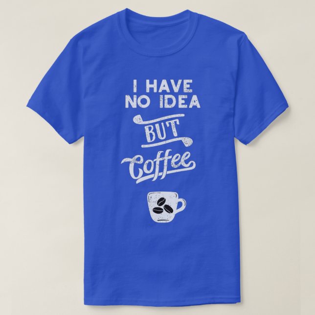 T-shirt Un Jour Sans Café, C'Est Comme Si J'Avais N (Design devant)