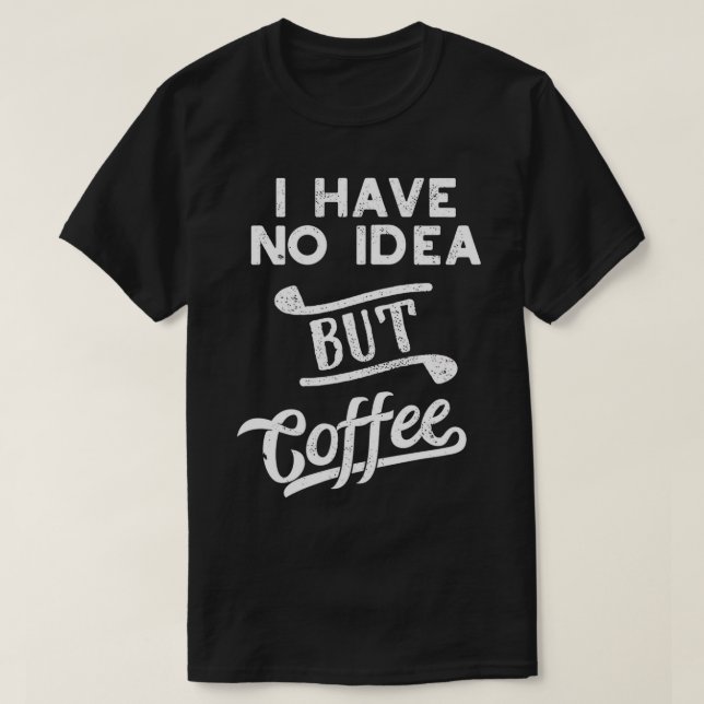 T-shirt Un Jour Sans Café, C'Est Comme Si J'Avais N (Design devant)