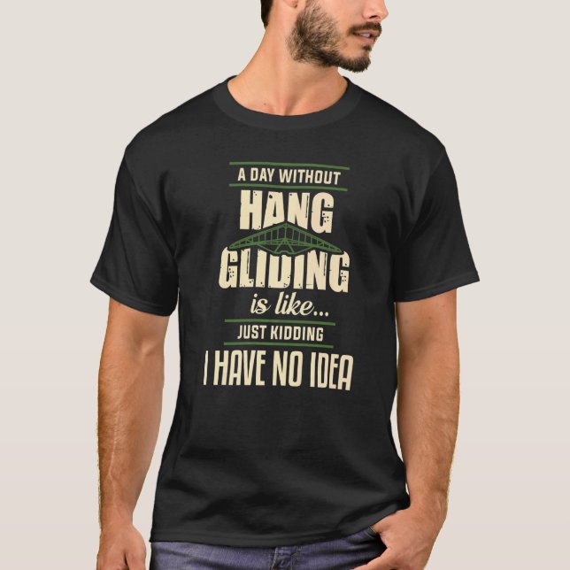 T-shirt Un Jour Sans Hang Gliding C'Est Comme Enculer Je (Devant)