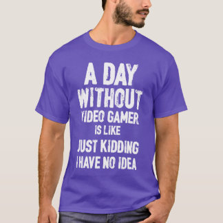 T-shirt Un Jour Sans Jeu Vidéo Joueur Joueur Joueur Jouer
