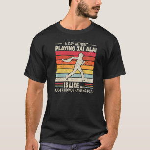 T-shirt Un jour sans jouer Jai Alai cesta punta retro J