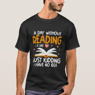 T-shirt Un Jour Sans Lecture Est Comme Un Drôle Mot De Liv