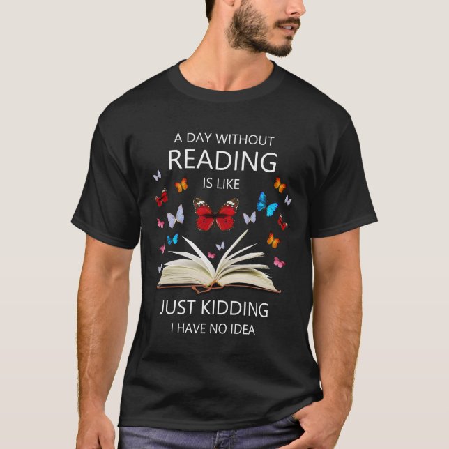 T-shirt Un jour sans lire, c'est comme si j'avais (Devant)