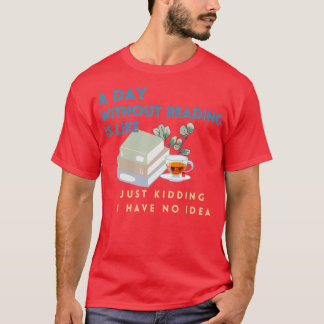 T-shirt Un jour sans lire, c'est comme une blague que j'ai