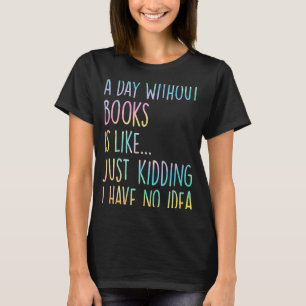 T-shirt Un Jour Sans Livres, C'Est Comme Un Jeu De Gentils