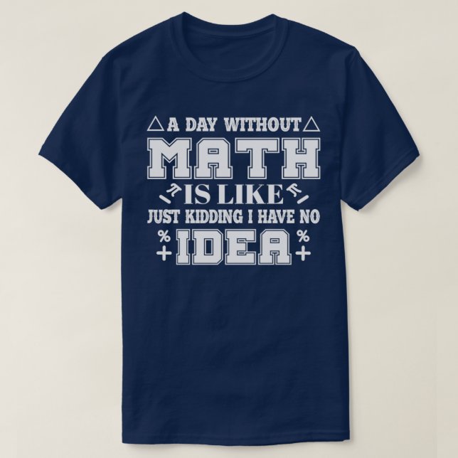 T-shirt Un Jour Sans MATH, C'Est Comme Un Méchant, J'Ai No (Design devant)