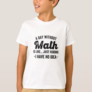 T-shirt Un jour sans maths, c'est comme une blague, je n'a