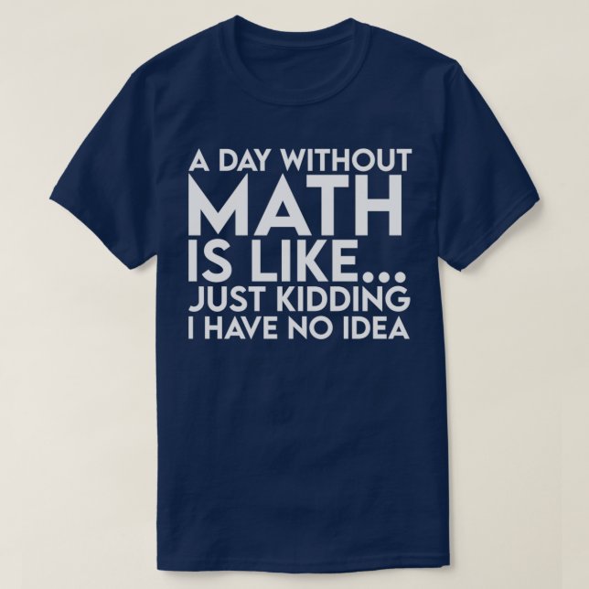 T-shirt Un jour sans maths c'est comme une blague je n'ai  (Design devant)