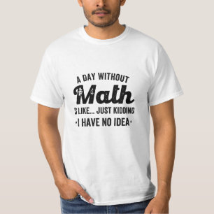 T-shirt Un jour sans maths c'est comme une blague je n'ai 