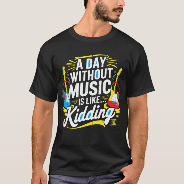 T-shirt Un Jour Sans Musique Est Comme Un Kidin - Drôle T- (Devant)