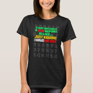 T-shirt Un jour sans rapport de bogue test d'assurance qua