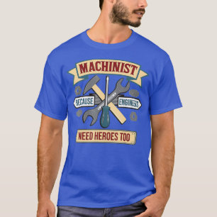 T-shirt Un Machiniste Drôle Parce Que Les Ingénieurs Ont B