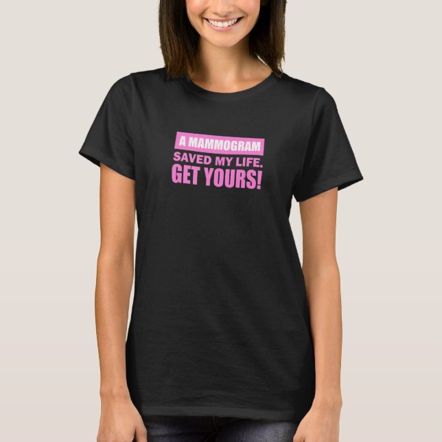T-shirt Un Mammogramme M'A Sauvé La Vie Obtenez Le Vôtre ! (Devant)