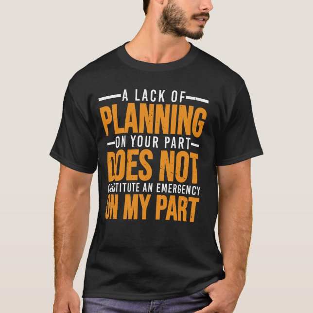 T-shirt Un Manque De Planification De Votre Part N'Est Pas (Devant)