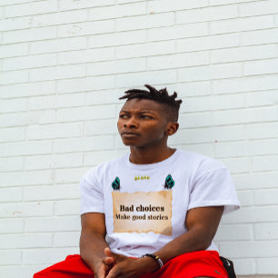 T-shirt Un mauvais choix fait de bonnes histoires