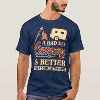 T-shirt Un Mauvais Jour De Camping Est Mieux Qu'Un Bon Jou