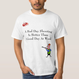 T-shirt Un mauvais tir de jour….