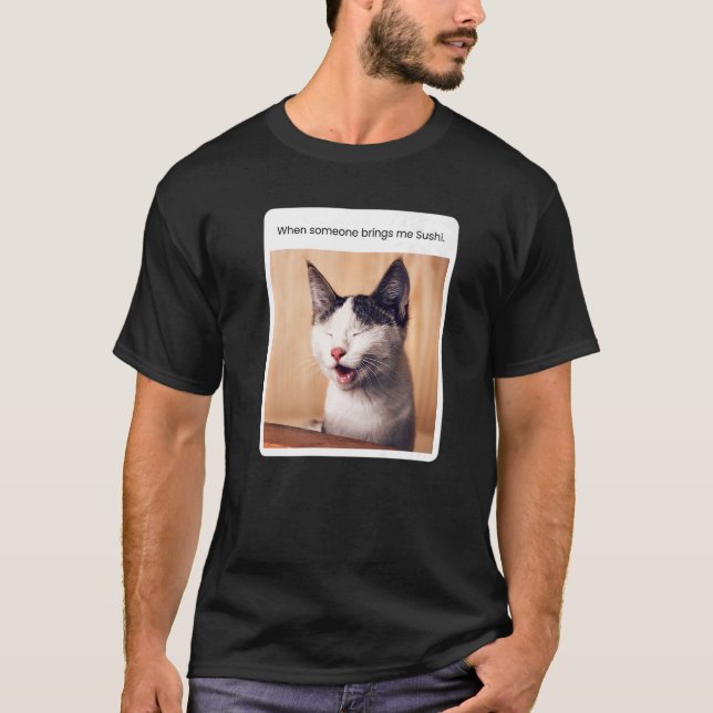 T-shirt Un Mème De Chat Quand Quelqu'Un M'Apporte Du Sushi (Devant)