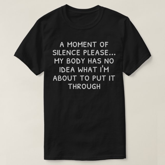 T-shirt Un moment de silence s'il vous plaît Citation d'en (Design devant)
