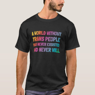 T-shirt Un monde sans trans n'a jamais existé & N