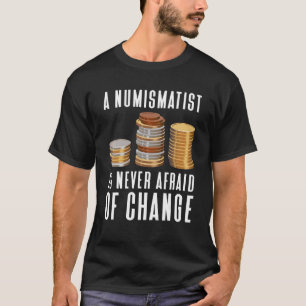 T-shirt Un Numismatiste N'A Jamais Peur De Changer Coin Co
