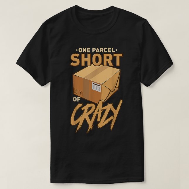 T-shirt Un Parcel À Moins De Crazy Mailman Postal Worker  (Design devant)