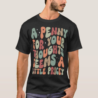 T-shirt Un Penny Pour Vos Pensées Drôle Sarcastique Dire