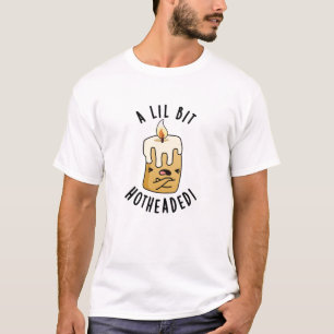 T-shirt Un Petit Bit Chaud Tête Fantaisie Chandelle Pun