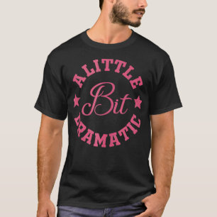 T-shirt Un Petit Peu Dramatique Drôle Dire Drôle Graphique