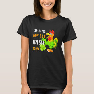 T-shirt Un petit peu irlandais aujourd'hui Poulet vert St 
