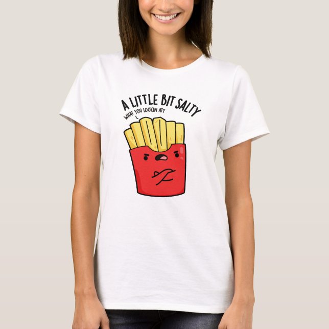 T-shirt Un Petit Peu Salé Fries Funky Pun (Devant)