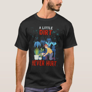 T-shirt Un peu de terre n'a jamais fait de mal au jardinag