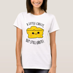 T-shirt Un Peu Fromage Mais Toujours Gratter Funky Pun au 