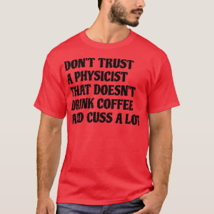 T-shirt Un Physicien Qui Boit Beaucoup De Café