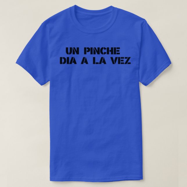 T-shirt Un pinche dia a la vez (Design devant)