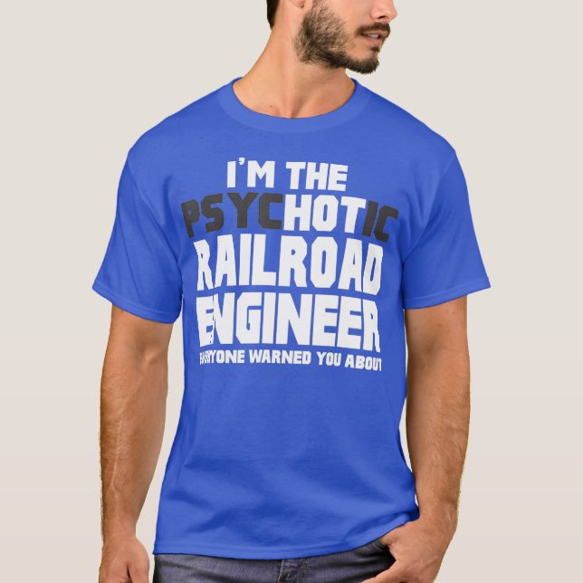 T-shirt Un poison dans le Psychotic Hot Railroad Engineer (Devant)