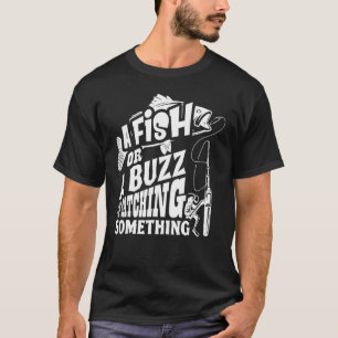 T-shirt Un Poisson Ou Un Bourdonnement Je Capture Quelque