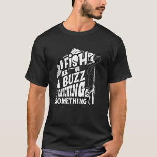 T-shirt Un poisson ou un bourdonnement Je pêche quelque ch