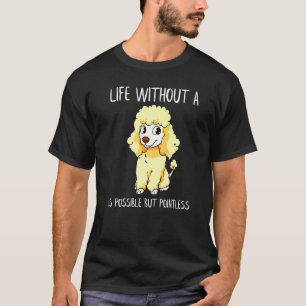 T-shirt Un Poodle Est Possible, Mais Sans Poodle Maman